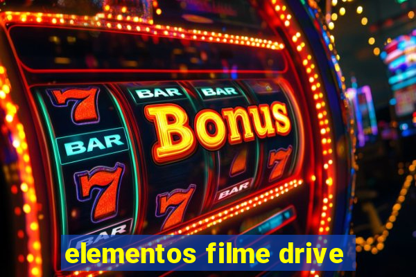 elementos filme drive